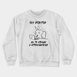 soy escritor. No te atrevas a interrumpirme Crewneck Sweatshirt